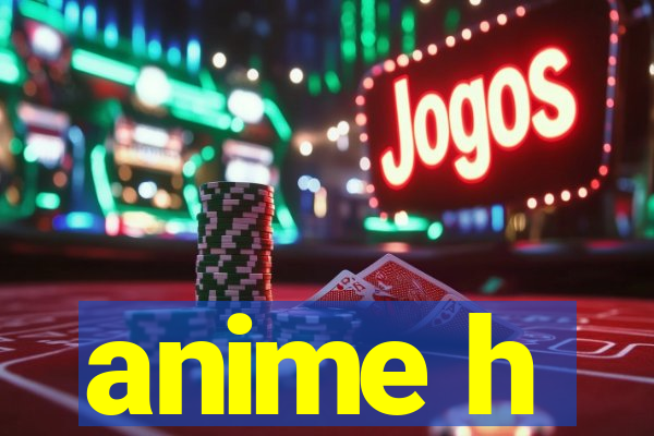 anime h